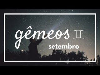 [ GÊMEOS ] HORÓSCOPO MENSAL / SETEMBRO ✨