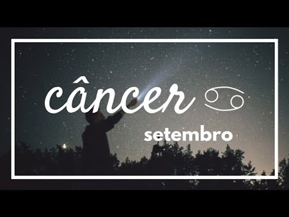 [ CÂNCER ] HORÓSCOPO MENSAL / SETEMBRO ✨