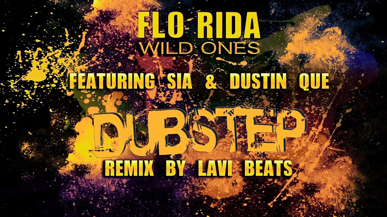 Flo Rida Wild Ones Dubstep Remix ft. Sia & Dustin Que (Lavi Beats Dubstep Remix)