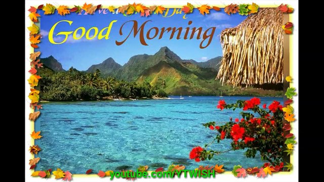 Good morning video / Good morning song / Good morning image / Good morning gif / GOOD MORNING status video / GOOD MORNING MESSAGE / GOOD MORNING quotes / whatsapp status video