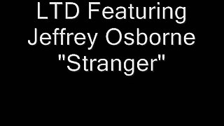 LTD Featuring Jeffrey Osborne Stranger
