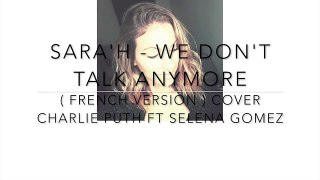 WE DONT TALK ANYMORE ( FRENCH VERSION ) Charlie Puth ft. Selena Gomez ( Sarah Cover )