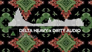 Delta Heavy x Dirty Audio Stay (feat. HOLLY) [Monstercat Release]