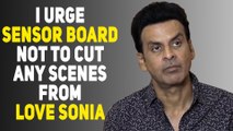 Love Sonia : Manoj Bajpayee appeals to sensor board