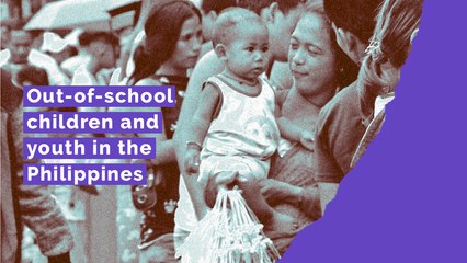 Out-of-school children and youth in the Philippines