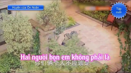 Huyền của Ôn Noãn tập cuối