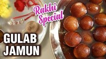 Gulab Jamun Recipe - How To Make Perfect Gulab Jamuns At Home - Rakhi Special Dessert Recipe - Smita