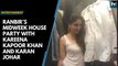 Watch: Ranbir’s midweek house party with Kareena Kapoor Khan and Karan Johar
