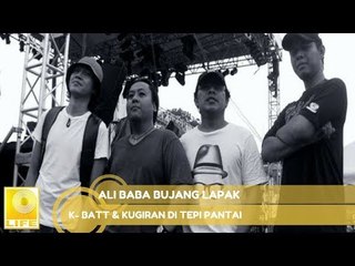 K-Batt & Kugiran Di Tepi Pantai - Ali Baba Bujang Lapak