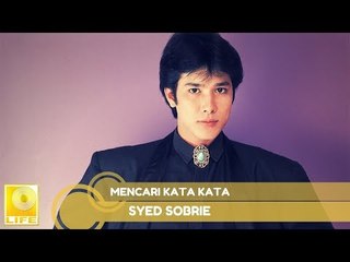 Syed Sobrie- Mencari Kata Kata