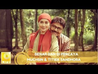 Muchsin & Titiek Sandhora - Benar Dan Di Percaya (Official Music Audio)