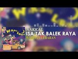 Nakkal - Isa Tak Balek Raya (Official Audio)