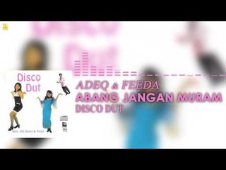 Adeq & Feeda - Abang Jangan Muram (Official Audio)