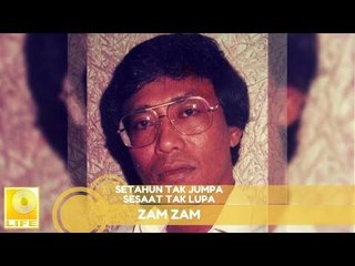 Zam-Zam - Setahun Tak Jumpa Sesaat Tak Lupa (Official Audio)