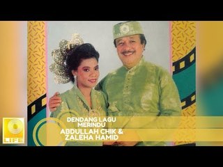 Abdullah Chik & Zaleha Hamid - Dendang Lagu Merindu (Official Audio)