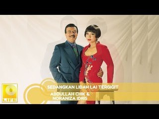 Abdullah Chik & Noraniza Idris - Sedangkan Lidah Lai Tergigit (Official Audio)