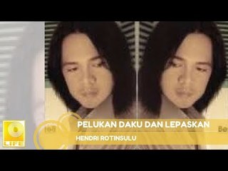 Hendri Rotinsulu - Pelukan Daku Dan Lepaskan