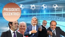 Presidenti: quando l'eccentricità è a capo della squadra