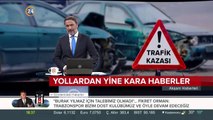 Yollardan yine kara haberler