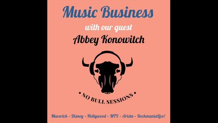 The Music Business • Abbey Konowitch • No Bull Sessions