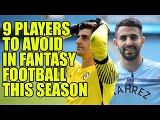 9 Premier League Players To Avoid In Fantasy Football This Season