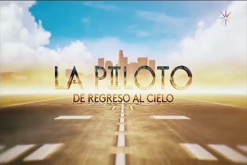 La piloto 2│Capitulo 50│24 de agosto AVANCES