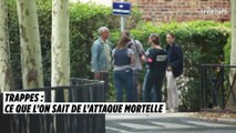 Trappes : ce que l’on sait de l’attaque mortelle