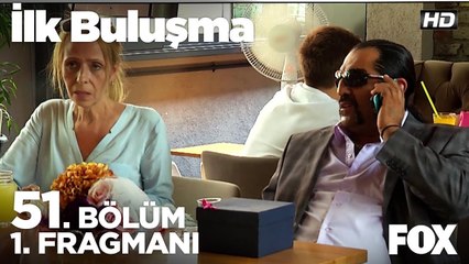 İlk Buluşma 51. Bölüm 1. Fragmanı