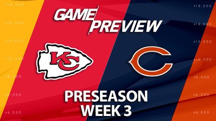 Chiefs vs. Bears | Preseason Week 3 Preview
