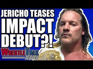 Chris Jericho TEASES Impact Wrestling Debut?! | WrestleTalk News Aug. 2018