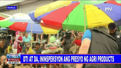 DTI at DA, ininspeksyon ang presyo ng agri products