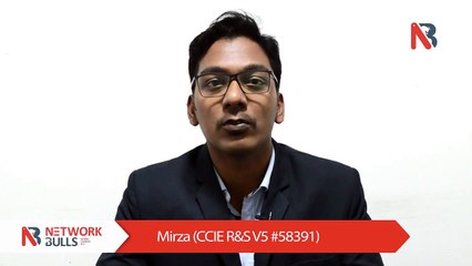 Mr. Mirza Cleared CCIE R&S #58391 in 1st Attempt, Shares Network Bulls CCIE Training Reviews