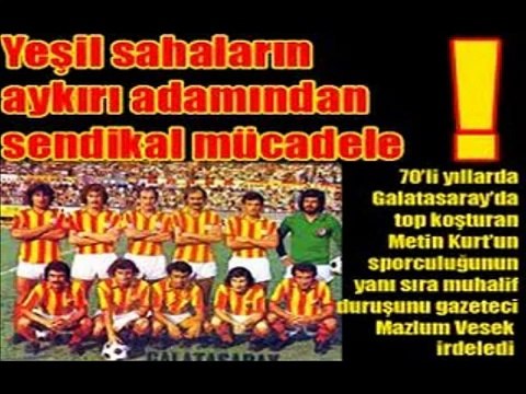 Metin Kurt aramızdan ayrılalı 6 yıl oldu: Futbol borsada değil arsada güzeldir