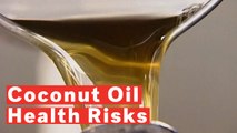 Coconut Oil Health Risks