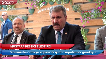 Destici Yunanistan’ı meşe sopası ile iyi bir sopalamak gerekiyor