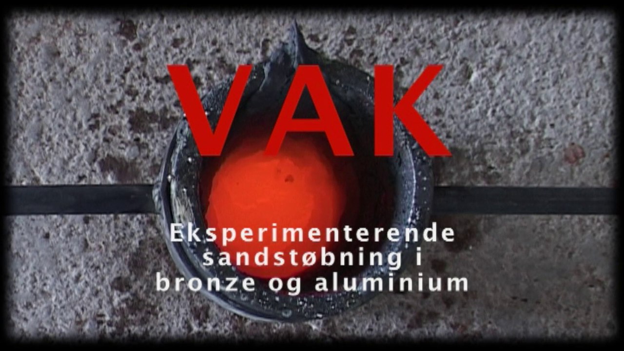 VAK - Eksperimenterende sandstøbning i bronze og aluminium