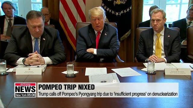 Trump calls off Pompeo's Pyongyang trip due to 'insufficient progress' on denuclearization
