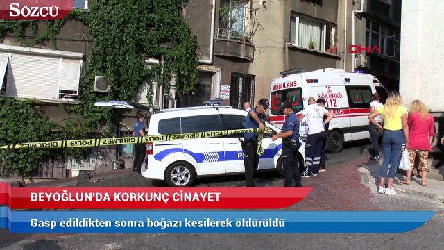 Beyoğlu'nda korkunç cinayet! Gasp edilip boğazı kesildi