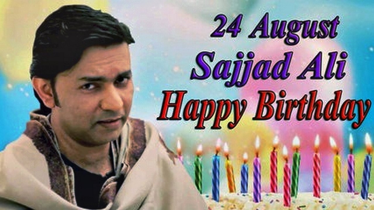 24th Aug Sajjad Ali Birthday