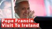 Pope Francis: Pontiff Begins Two-Day Irish Visit Amid Clerical Sexual Abuse Scandals