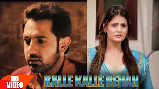 Kalle Kalle Rehan _ Rahat Fateh Ali Khan & Sanna Zulfkar _ Gippy Grewal & Zarine Khan _ Jatt James Bond _ Punjabi Sad Song