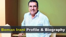 Boman Irani Biography | Age | Movies | Wife | Net Worth and Height