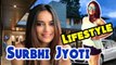 Surbhi Jyoti (Actress) Lifestyle | Real Life | Unknown Facts | Family | Income | Net Worth | Cars | House | Biography | Personal Details