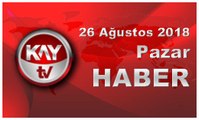 26 Ağustos 2018 Kay Tv Haber