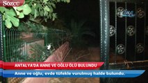 Antalya’da anne ve oğlu evde ölü bulundu
