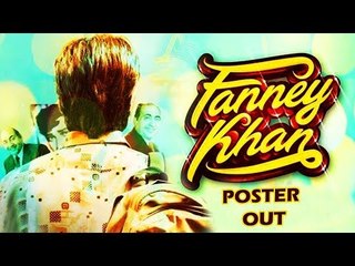 Fanney Khan का पोस्टर हुआ रिलीज़ | ऐश्वर्या राय और  अनिल कपूर