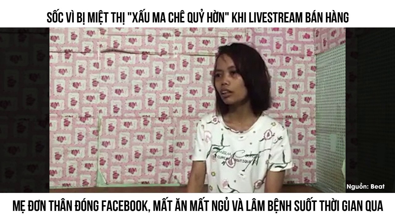 Sốc vì bị miệt thị "xấu ma chê quỷ hờn" khi livestream bán hàng Mẹ đơn thân đóng Facebook, mất ăn mất ngủ và lâm bệnh suốt thời gian qua