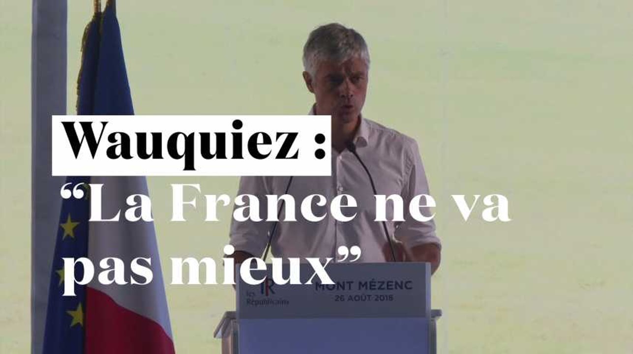Wauquiez : "Un an après l’élection d’Emmanuel Macron, la France ne va pas mieux"