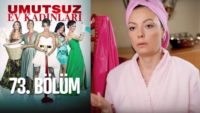 Umutsuz Ev Kadınları 73. Bölüm