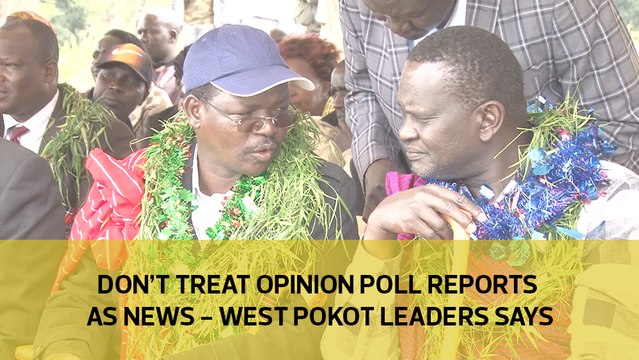 Don't treat opinion poll reports as news - West Pokot leaders says